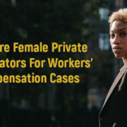 Private Investigators For Workers’ Compensation Cases